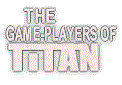 THE GAME PLAYERS OF TITAN